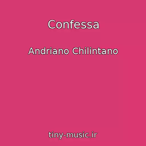کاور آهنگ Confessa از Andriano Chilintano