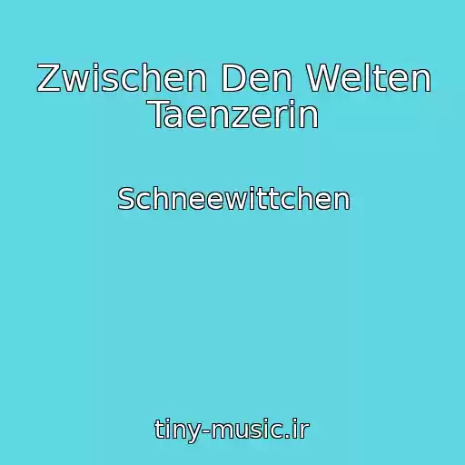کاور آهنگ Zwischen Den Welten Taenzerin از Schneewittchen