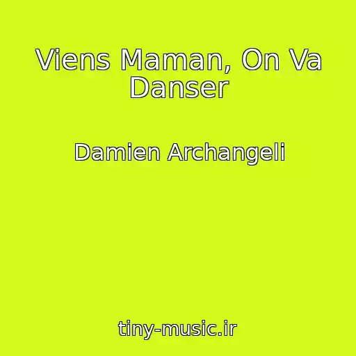 کاور آهنگ Viens Maman, On Va Danser از Damien Archangeli
