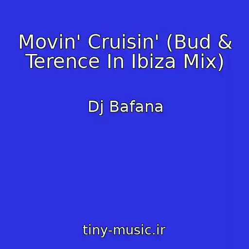 کاور آهنگ Movin' Cruisin' (Bud & Terence In Ibiza Mix) از Dj Bafana
