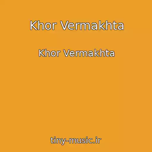 کاور آهنگ Khor Vermakhta از Khor Vermakhta