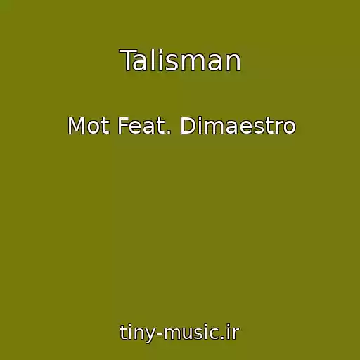 کاور آهنگ Talisman از Mot Feat. Dimaestro