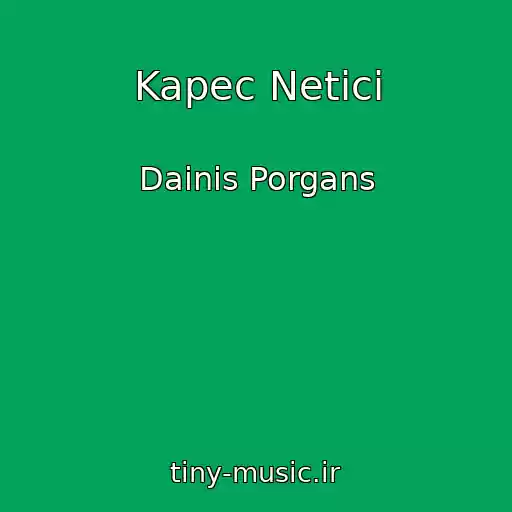 کاور آهنگ Kapec Netici از Dainis Porgans