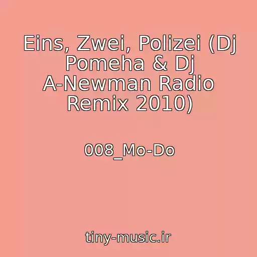 کاور آهنگ Eins, Zwei, Polizei (Dj Pomeha & Dj A-Newman Radio Remix 2010) از 008_Mo-Do