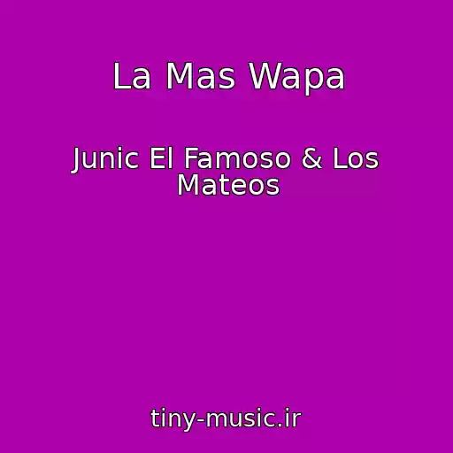 کاور آهنگ La Mas Wapa از Junic El Famoso & Los Mateos
