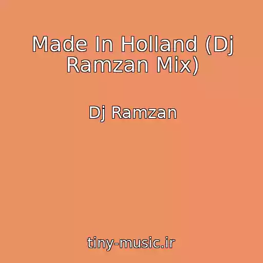 کاور آهنگ Made In Holland (Dj Ramzan Mix) از Dj Ramzan