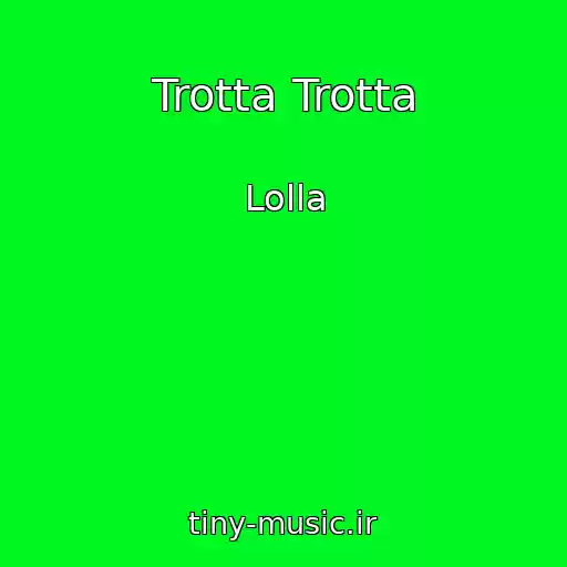 کاور آهنگ Trotta Trotta از Lolla