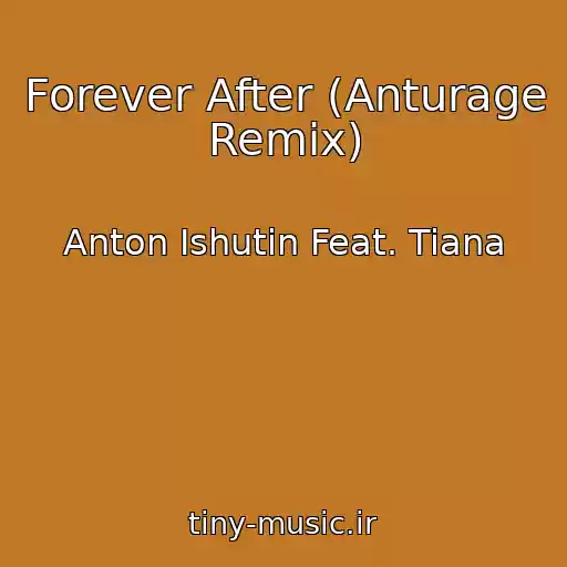 کاور آهنگ Forever After (Anturage Remix) از Anton Ishutin Feat. Tiana
