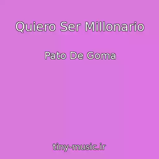 کاور آهنگ Quiero Ser Millonario از Pato De Goma