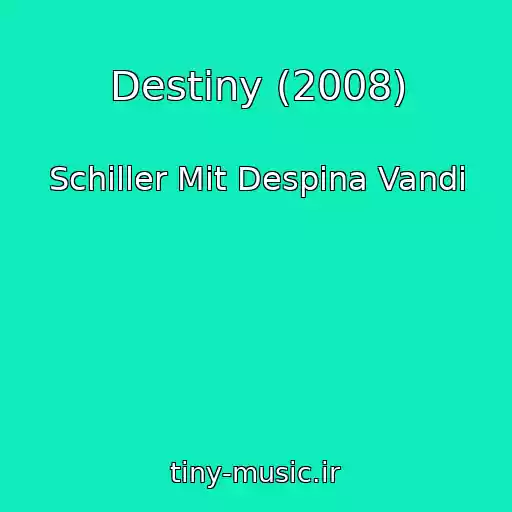کاور آهنگ Destiny (2008) از Schiller Mit Despina Vandi