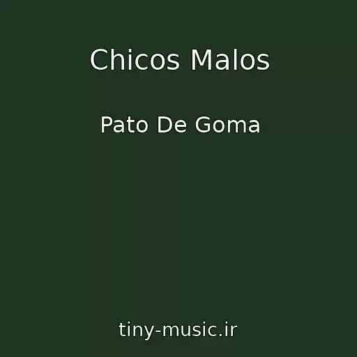 کاور آهنگ Chicos Malos از Pato De Goma