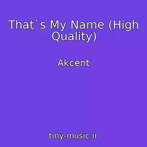 کاور آهنگ That`s My Name (High Quality) از Akcent