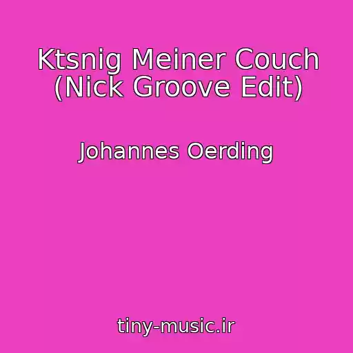 کاور آهنگ Ktsnig Meiner Couch (Nick Groove Edit) از Johannes Oerding