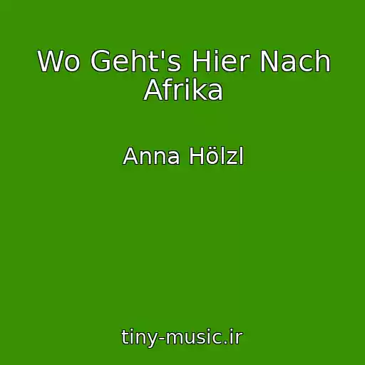 کاور آهنگ Wo Geht's Hier Nach Afrika از Anna Hölzl