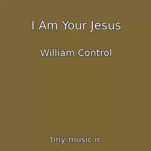 کاور آهنگ I Am Your Jesus از William Control