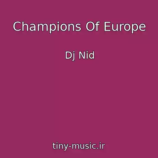 کاور آهنگ Champions Of Europe از Dj Nid