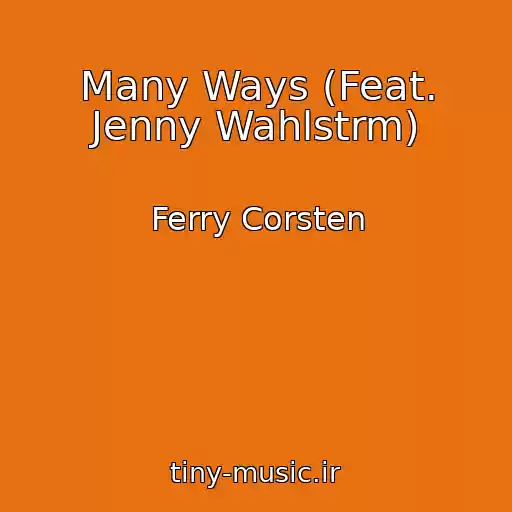 کاور آهنگ Many Ways (Feat. Jenny Wahlstrm) از Ferry Corsten