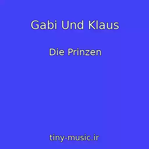 کاور آهنگ Gabi Und Klaus از Die Prinzen