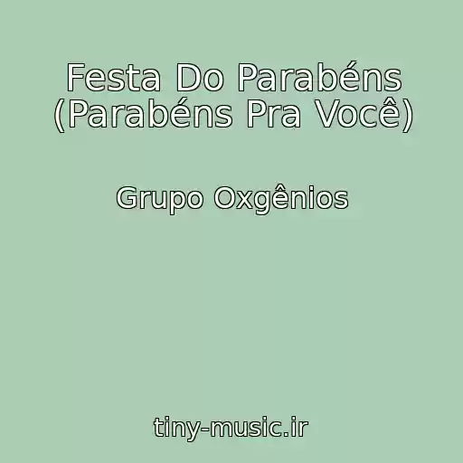 کاور آهنگ Festa Do Parabéns (Parabéns Pra Você) از Grupo Oxgênios