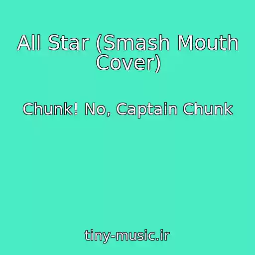 کاور آهنگ All Star (Smash Mouth Cover) از Chunk! No, Captain Chunk