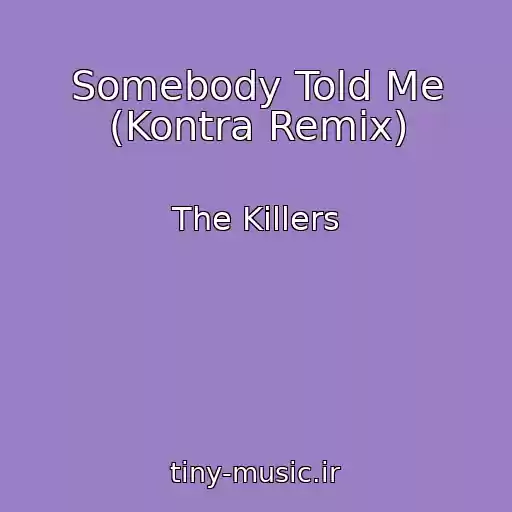 کاور آهنگ Somebody Told Me (Kontra Remix) از The Killers