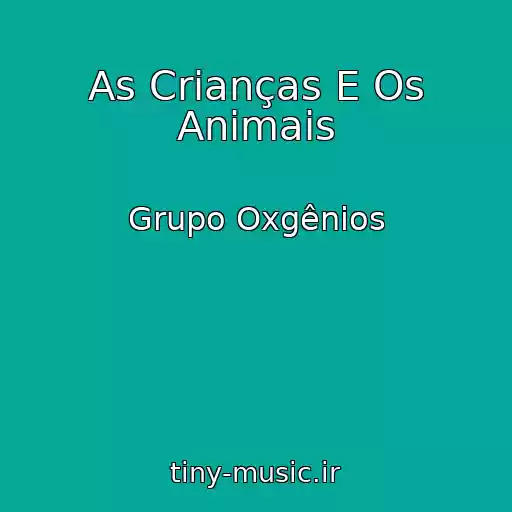 کاور آهنگ As Crianças E Os Animais از Grupo Oxgênios
