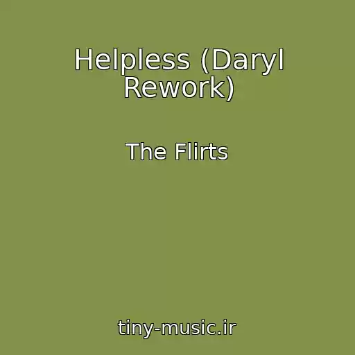 کاور آهنگ Helpless (Daryl Rework) از The Flirts