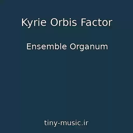 کاور آهنگ Kyrie Orbis Factor از Ensemble Organum