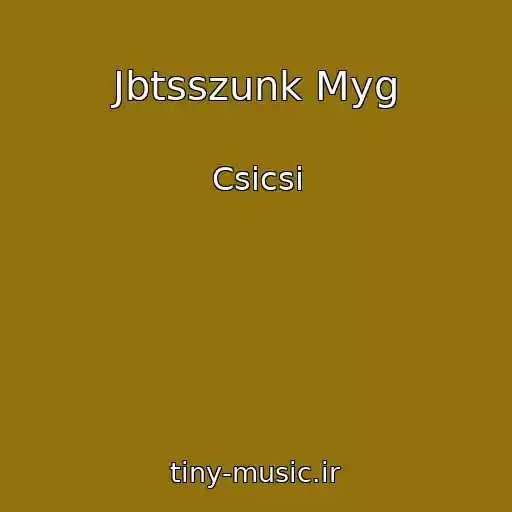 کاور آهنگ Jbtsszunk Myg از Csicsi