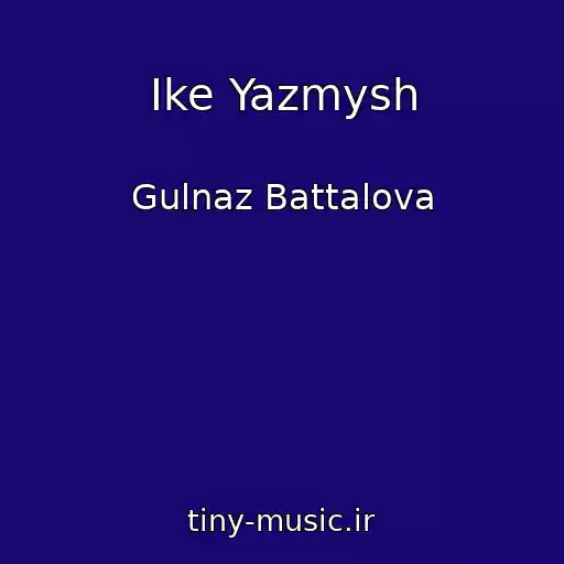 کاور آهنگ Ike Yazmysh از Gulnaz Battalova