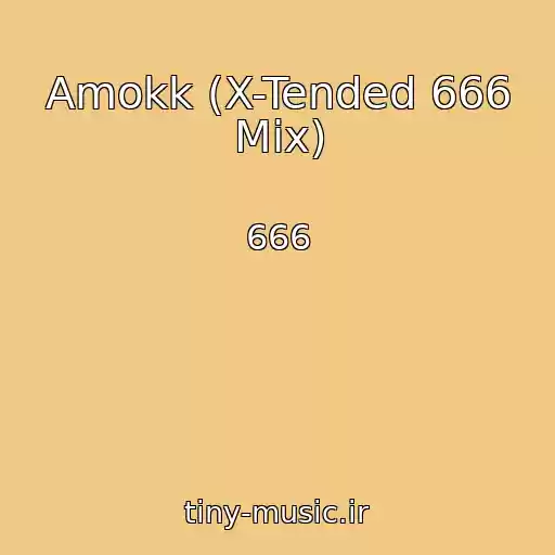 کاور آهنگ Amokk (X-Tended 666 Mix) از 666