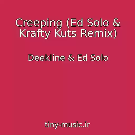 کاور آهنگ Creeping (Ed Solo & Krafty Kuts Remix) از Deekline & Ed Solo