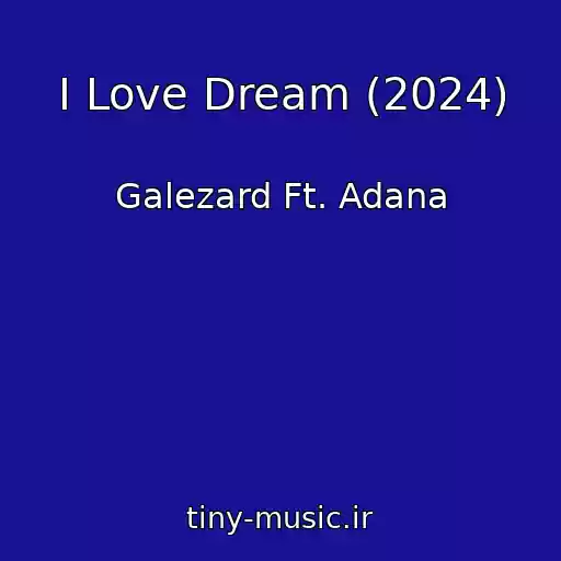 کاور آهنگ I Love Dream (2024) از Galezard Ft. Adana