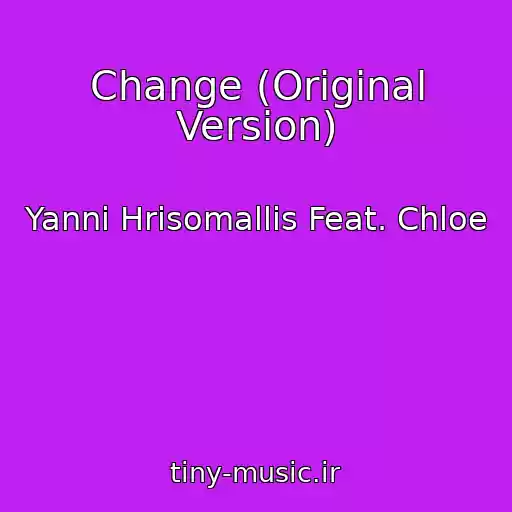 کاور آهنگ Change (Original Version) از Yanni Hrisomallis Feat. Chloe
