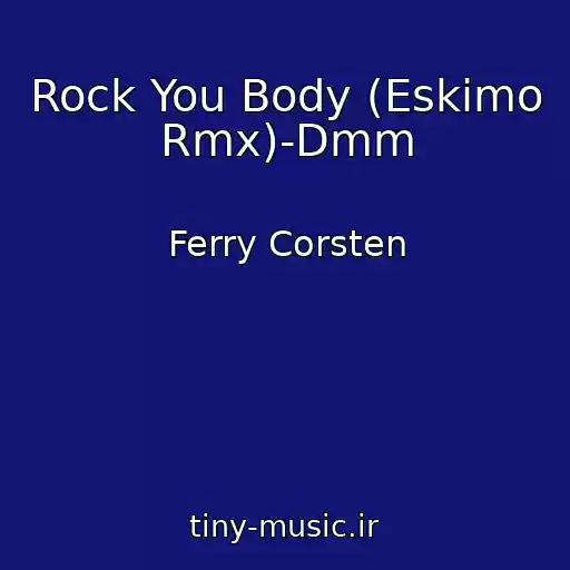 کاور آهنگ Rock You Body (Eskimo Rmx)-Dmm از Ferry Corsten