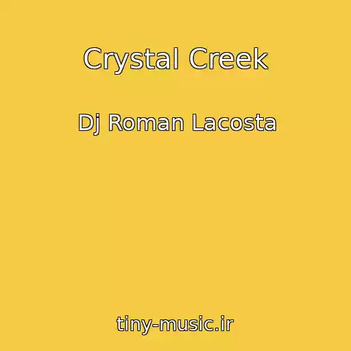 کاور آهنگ Crystal Creek از Dj Roman Lacosta