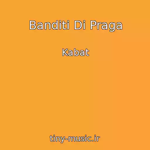 کاور آهنگ Banditi Di Praga از Kabat