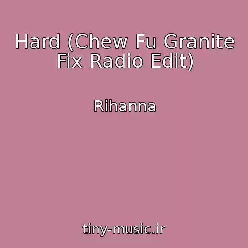 کاور آهنگ Hard (Chew Fu Granite Fix Radio Edit) از Rihanna