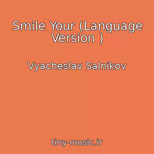 کاور آهنگ Smile Your (Language Version ) از Vyacheslav Salnikov