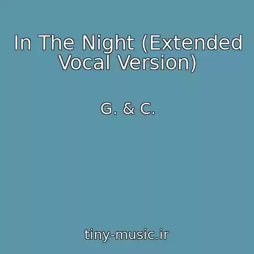 کاور آهنگ In The Night (Extended Vocal Version) از G. & C.