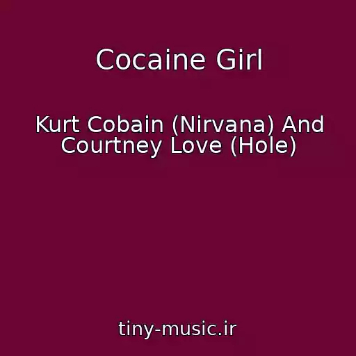 کاور آهنگ Cocaine Girl از Kurt Cobain (Nirvana) And Courtney Love (Hole)