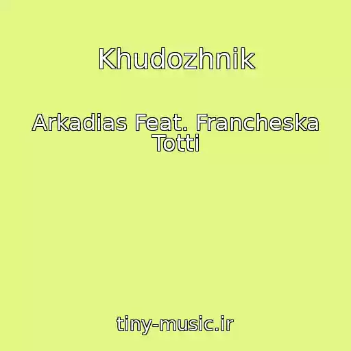 کاور آهنگ Khudozhnik از Arkadias Feat. Francheska Totti