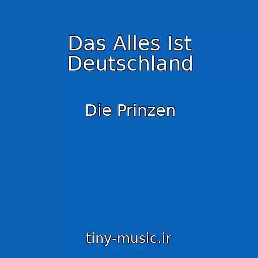 کاور آهنگ Das Alles Ist Deutschland از Die Prinzen