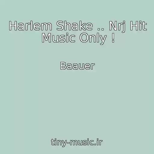 کاور آهنگ Harlem Shake .. Nrj Hit Music Only ! از Baauer