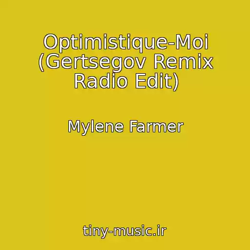 کاور آهنگ Optimistique-Moi (Gertsegov Remix Radio Edit) از Mylene Farmer