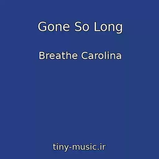 کاور آهنگ Gone So Long از Breathe Carolina