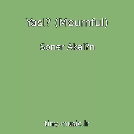 کاور آهنگ Yasl? (Mournful) از Soner Akal?n