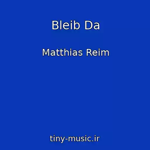 کاور آهنگ Bleib Da از Matthias Reim
