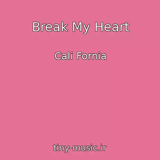 کاور آهنگ Break My Heart از Cali Fornia
