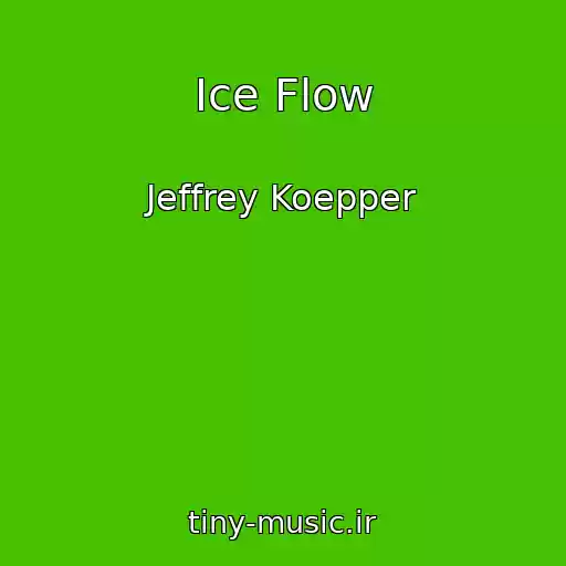 کاور آهنگ Ice Flow از Jeffrey Koepper